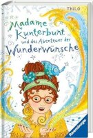 Mme Kunterbunt und das Abenteuer der Wunderwünsche